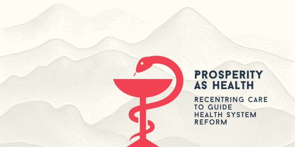 Chronic disease, early onset multimorbidity and widening inequality aren't healthcare failures—they reflect the conditions in which health is produced. Tim Jackson's working paper for Enlighten's NHS 2048 initiative reframes prosperity as health and calls for recentring care as essential infrastructure to align policy with long-term health outcomes.